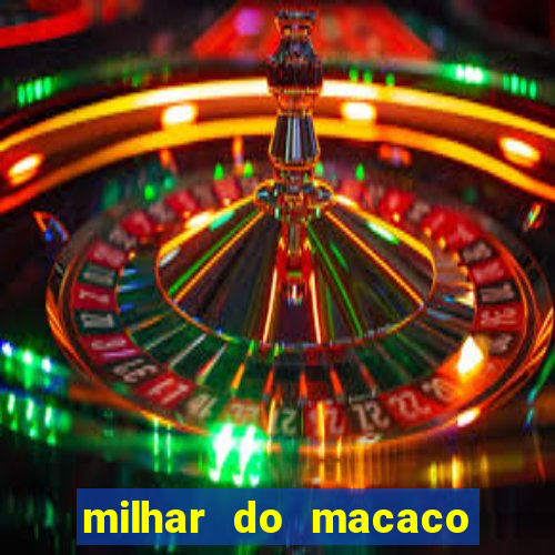 milhar do macaco que mais saem no jogo do bicho