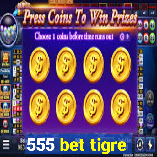 555 bet tigre