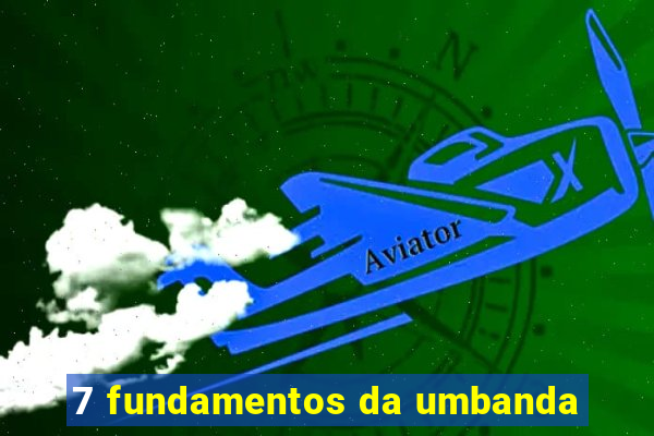 7 fundamentos da umbanda