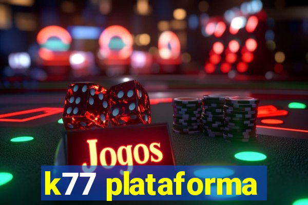 k77 plataforma