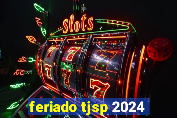 feriado tjsp 2024