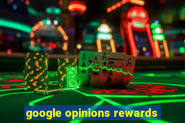 google opinions rewards