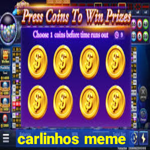 carlinhos meme