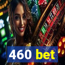 460 bet