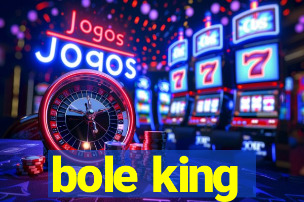 bole king