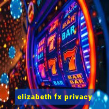 elizabeth fx privacy