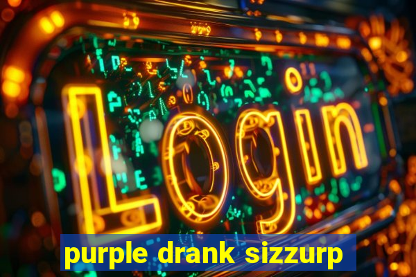 purple drank sizzurp