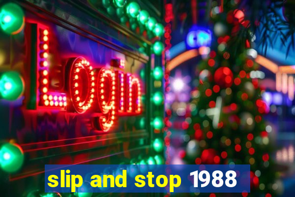 slip and stop 1988