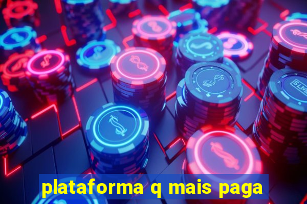 plataforma q mais paga