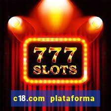 c18.com plataforma de jogos