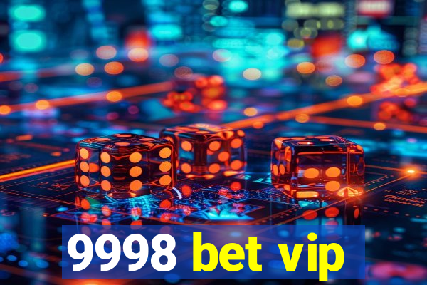 9998 bet vip