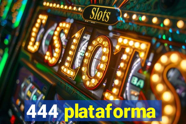 444 plataforma