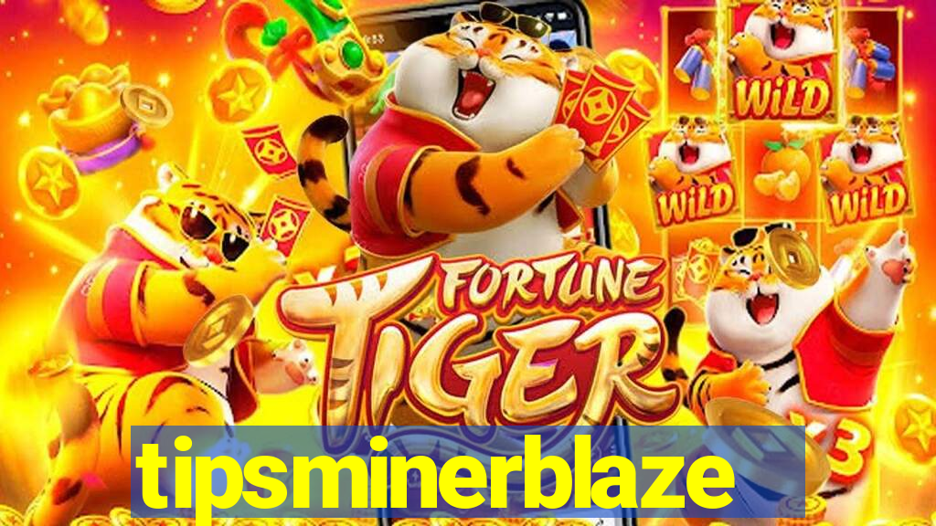 tipsminerblaze