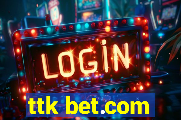 ttk bet.com