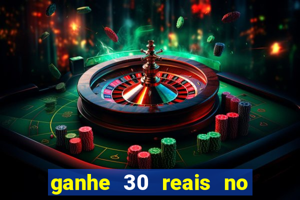 ganhe 30 reais no cadastro cassino