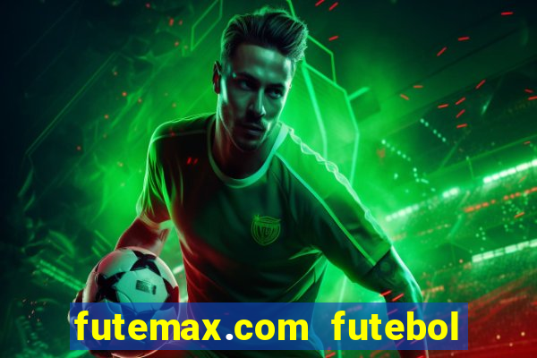 futemax.com futebol ao vivo