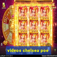 videos chelsea poe