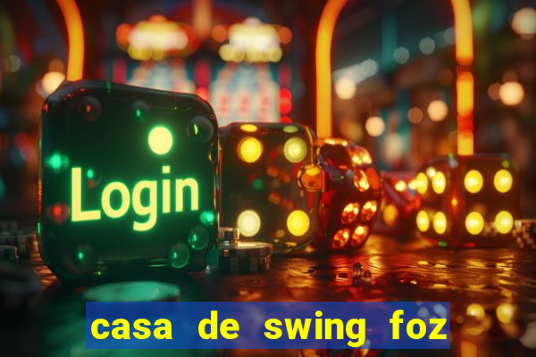 casa de swing foz do iguaçu