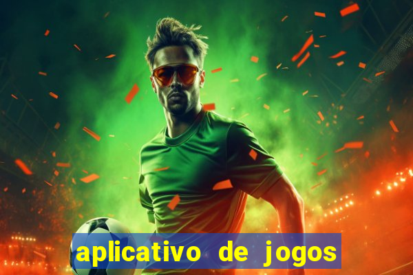 aplicativo de jogos para ganhar dinheiro grátis