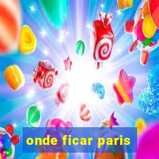 onde ficar paris