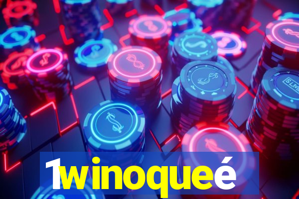 1winoqueé