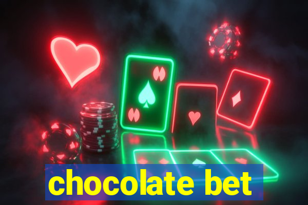 chocolate bet