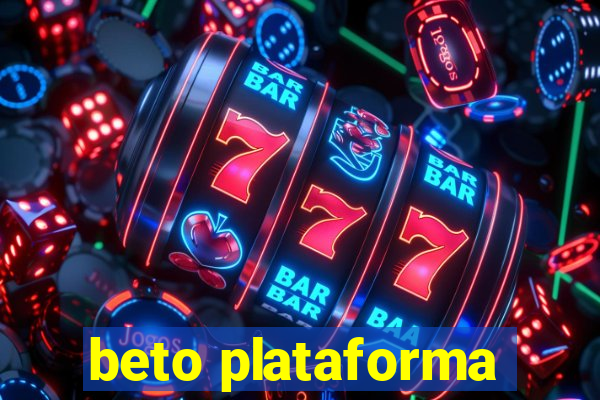 beto plataforma