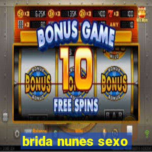 brida nunes sexo