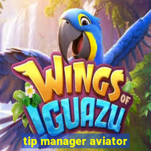 tip manager aviator