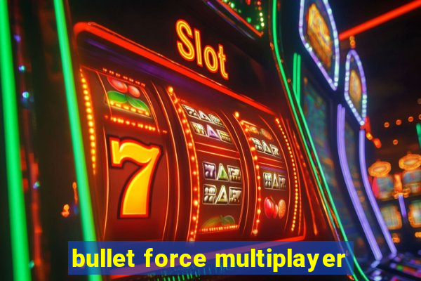 bullet force multiplayer