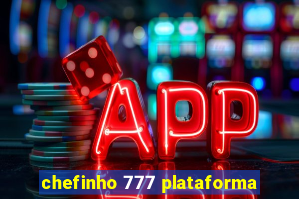 chefinho 777 plataforma