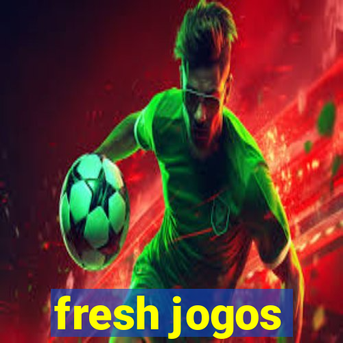 fresh jogos