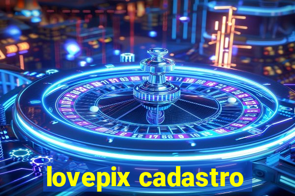 lovepix cadastro