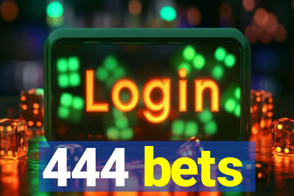 444 bets