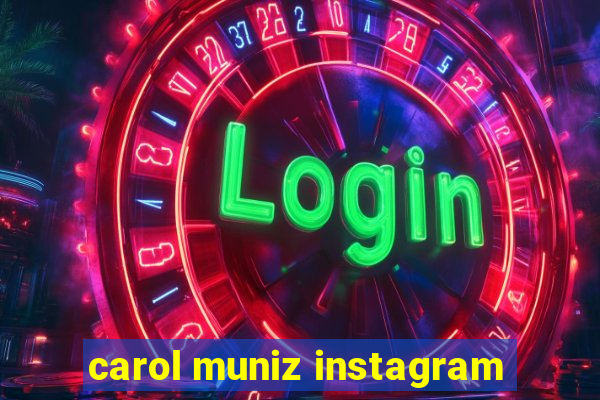 carol muniz instagram