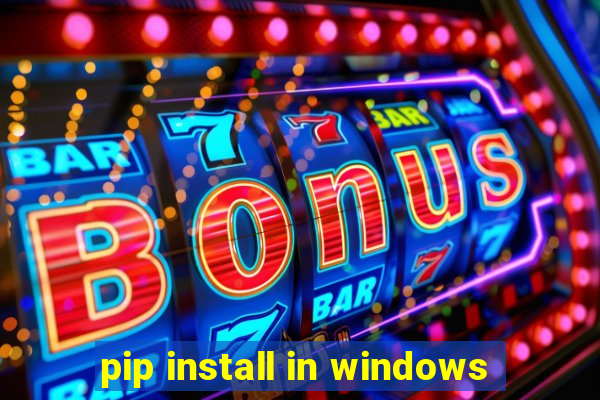 pip install in windows