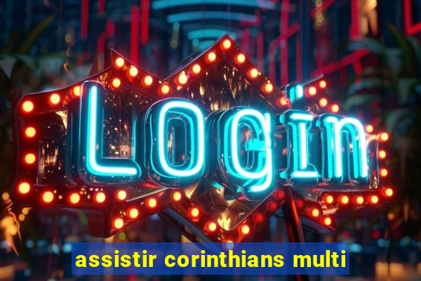 assistir corinthians multi