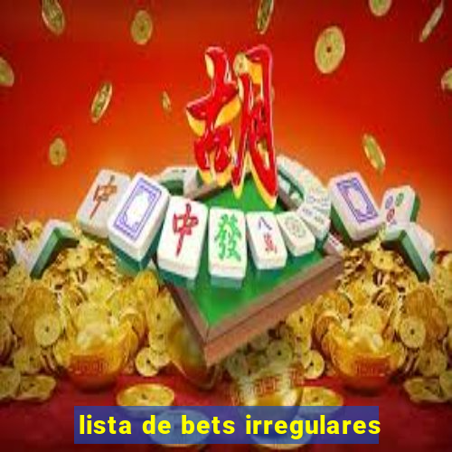 lista de bets irregulares