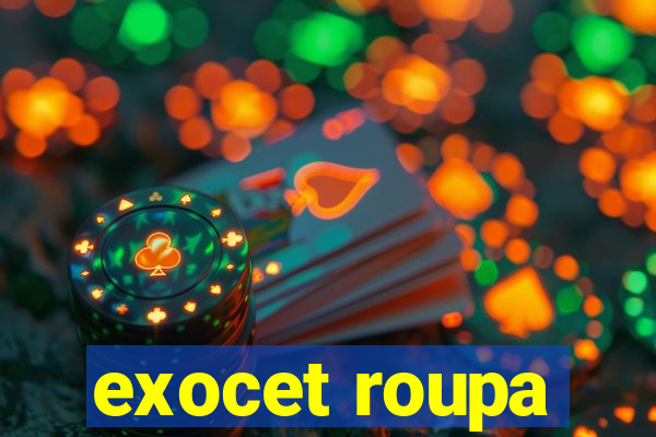 exocet roupa