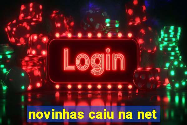 novinhas caiu na net