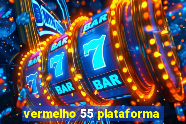 vermelho 55 plataforma