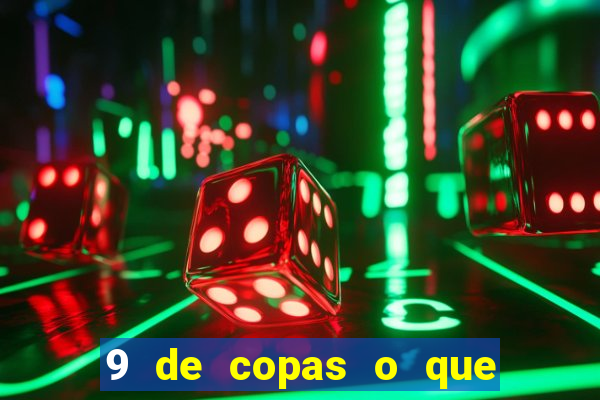 9 de copas o que ele sente por mim