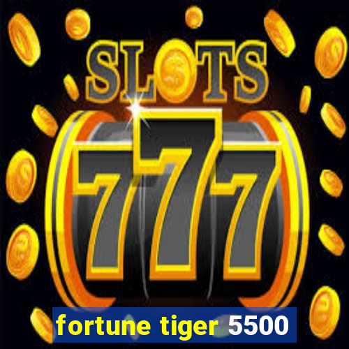 fortune tiger 5500