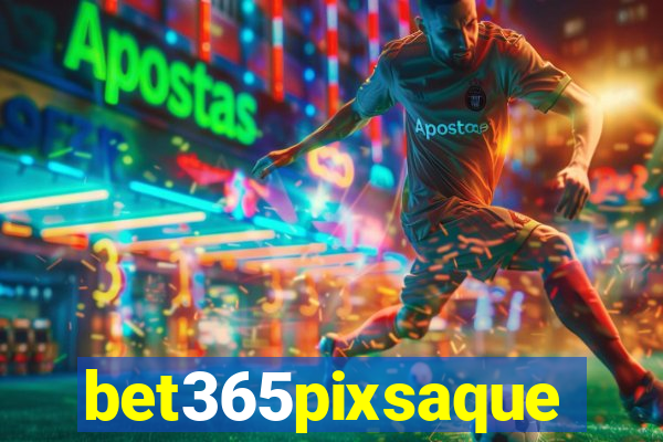 bet365pixsaque