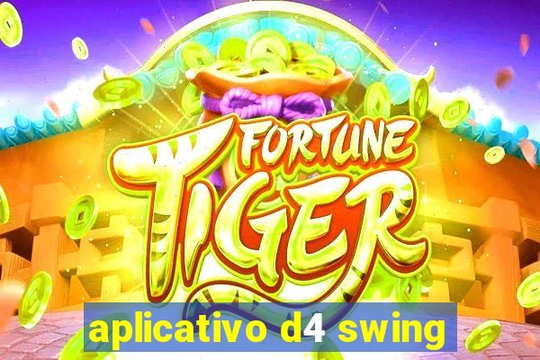 aplicativo d4 swing