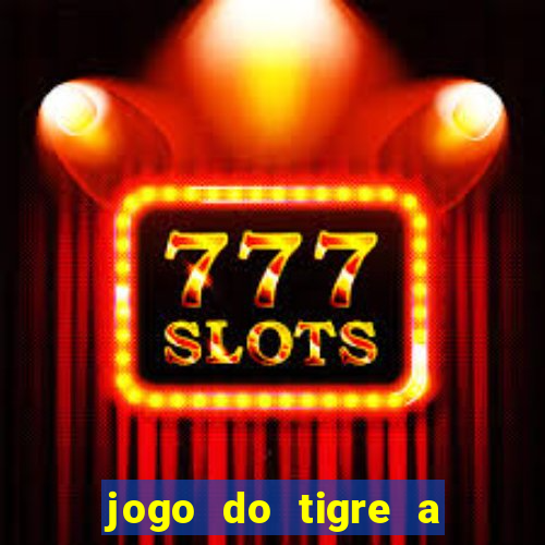 jogo do tigre a partir de 5 reais