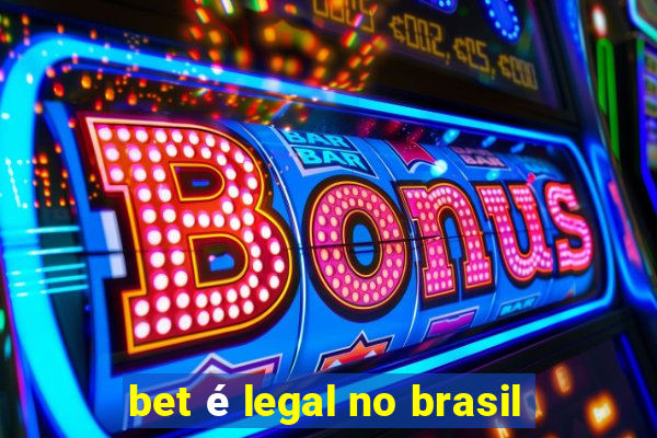 bet é legal no brasil