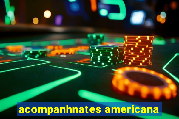 acompanhnates americana