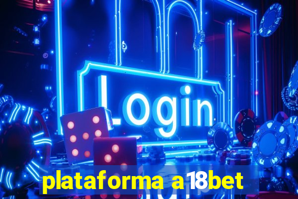 plataforma a18bet