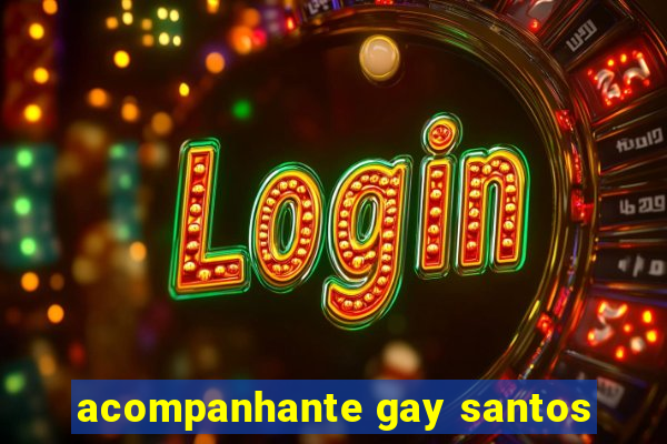 acompanhante gay santos